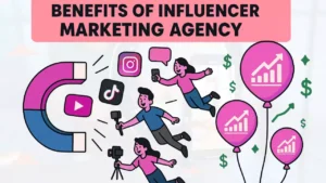 Benifits Of an Influencer Marketing Agency